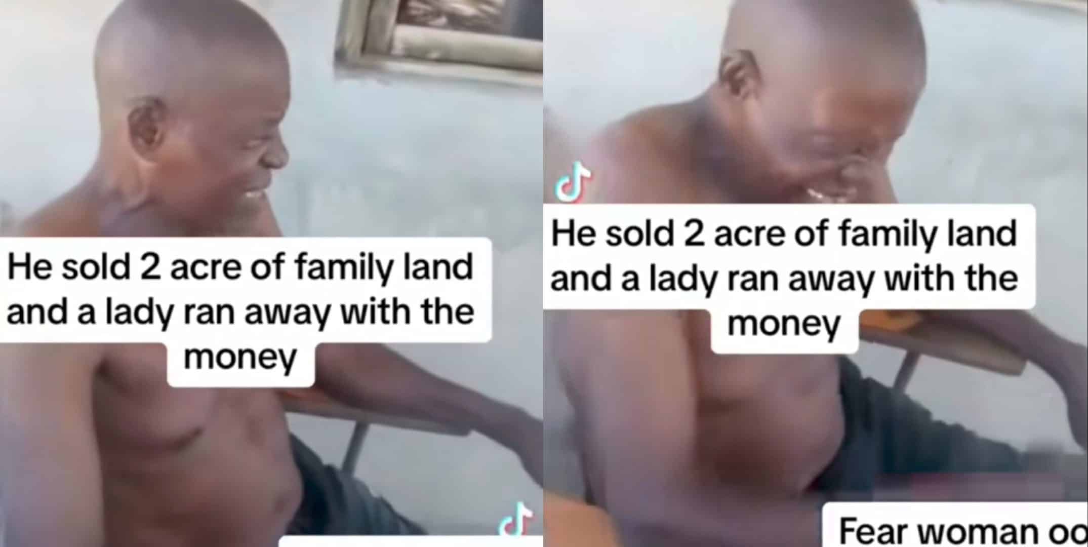 Man sells 2 acre of family land and runs with side chick, only for her to flee with all his money